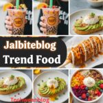 Jalbiteblog Trend Food: Latest Culinary Trends and Tasty Inspirations