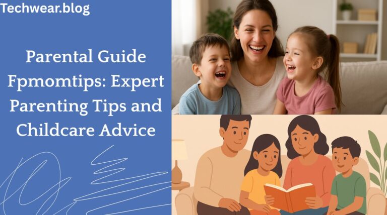 Parental Guide Fpmomtips: Expert Parenting Tips and Childcare Advice
